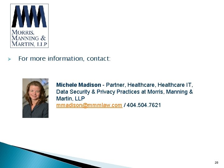 Ø For more information, contact: Michele Madison - Partner, Healthcare IT, Data Security &