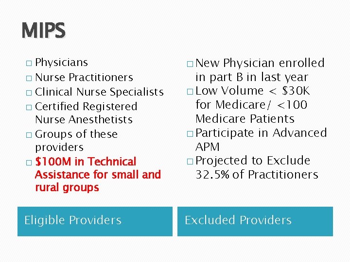 MIPS � Physicians � Nurse Practitioners � Clinical Nurse Specialists � Certified Registered Nurse