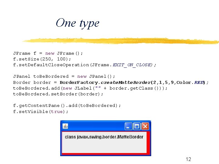 One type JFrame f = new JFrame(); f. set. Size(250, 100); f. set. Default.