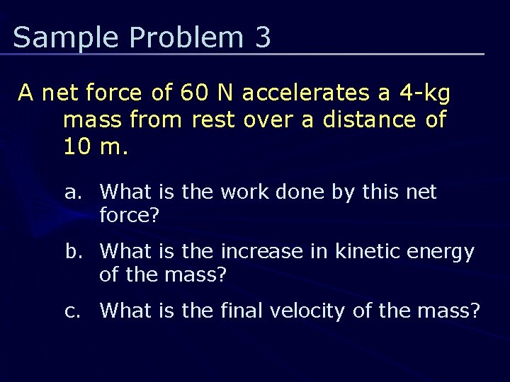 Sample Problem 3 A net force of 60 N accelerates a 4 -kg mass