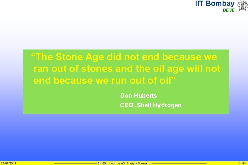 IIT Bombay DESE “The Stone Age did not end because we ran out of
