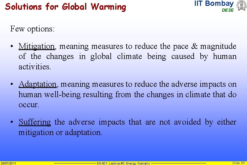 Solutions for Global Warming IIT Bombay DESE Few options: • Mitigation, meaning measures to