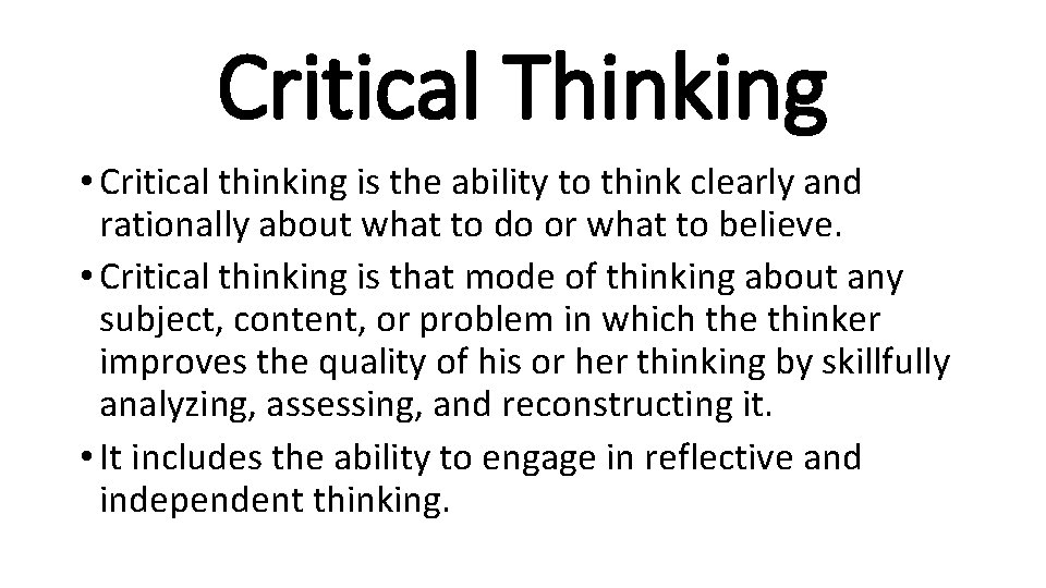 Critical Thinking • Critical thinking is the ability to think clearly and rationally about