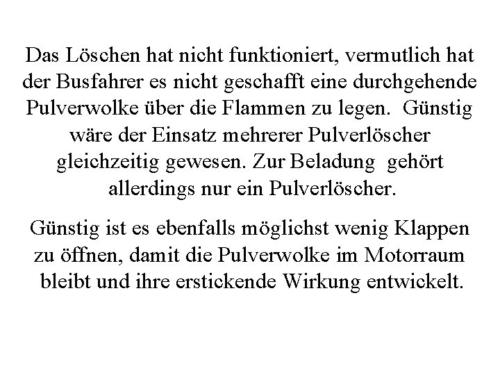 Das Löschen hat nicht funktioniert, vermutlich hat der Busfahrer es nicht geschafft eine durchgehende