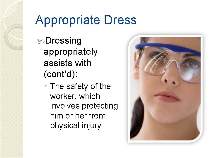 Appropriate Dressing appropriately assists with (cont’d): ◦ The safety of the worker, which involves