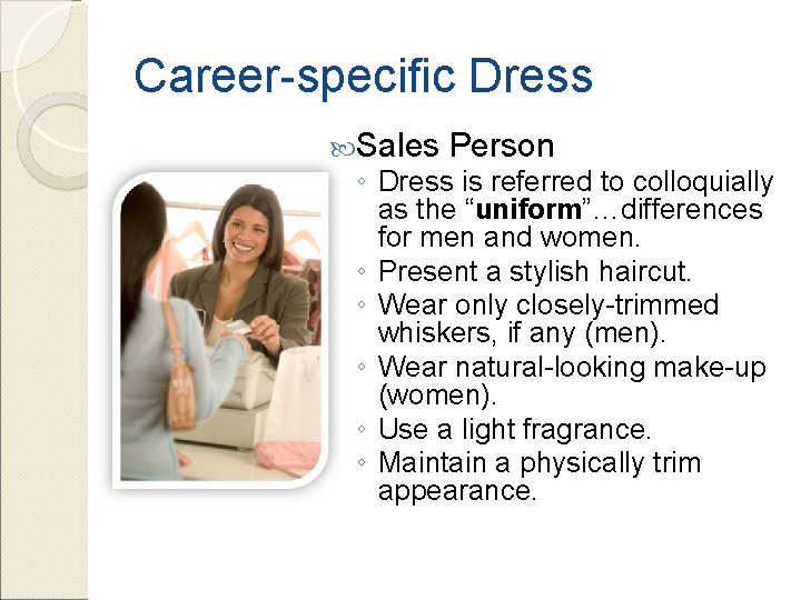 Career-specific Dress Sales Person ◦ Dress is referred to colloquially as the “uniform”…differences for