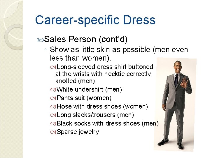 Career-specific Dress Sales Person (cont’d) ◦ Show as little skin as possible (men even