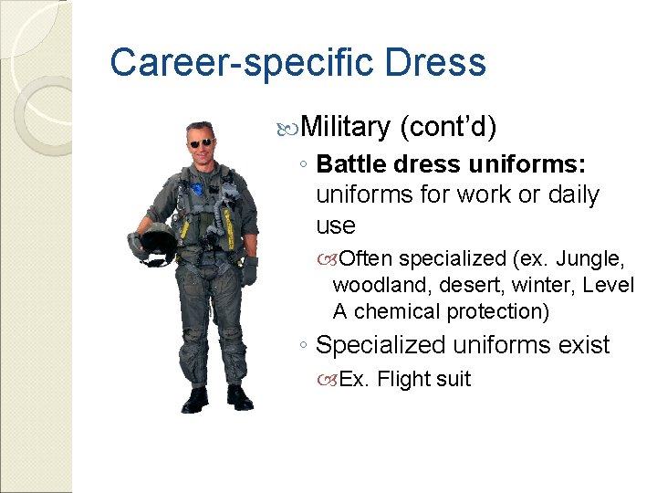 Career-specific Dress Military (cont’d) ◦ Battle dress uniforms: uniforms for work or daily use