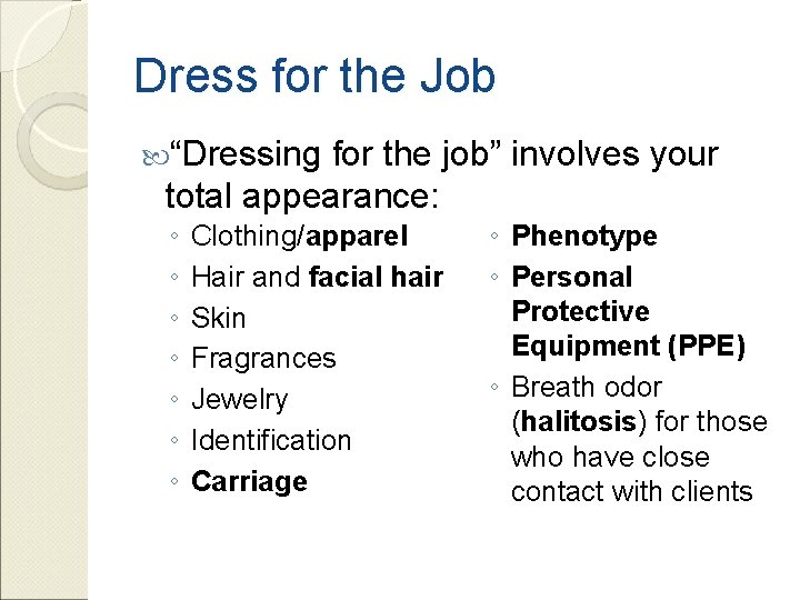 Dress for the Job “Dressing for the job” involves your total appearance: ◦ ◦