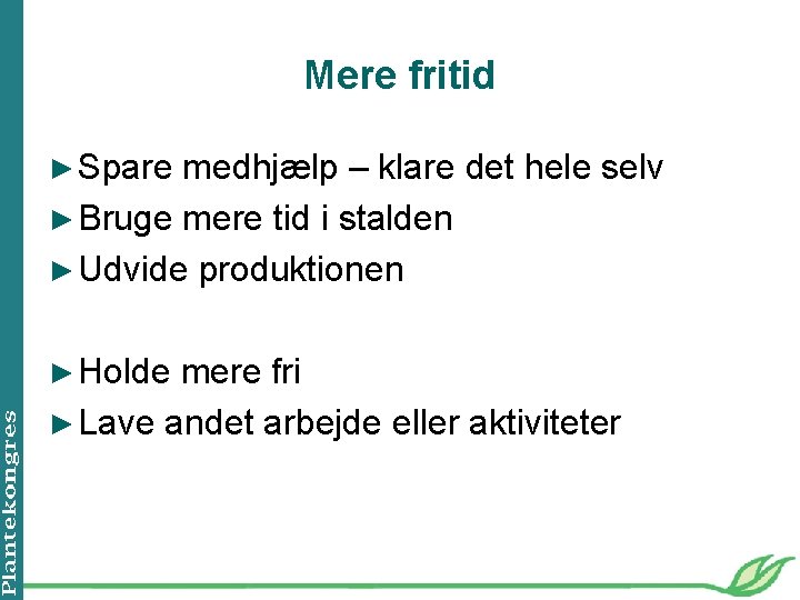 Mere fritid ► Spare medhjælp – klare det hele selv ► Bruge mere tid