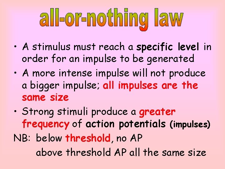 • A stimulus must reach a specific level in order for an impulse