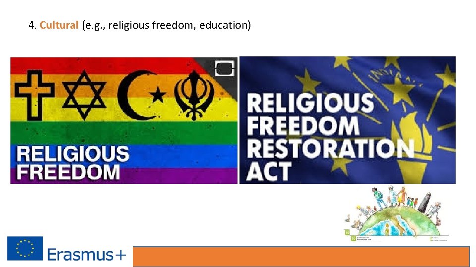 4. Cultural (e. g. , religious freedom, education) 