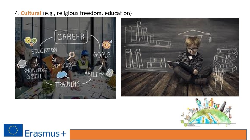 4. Cultural (e. g. , religious freedom, education) 