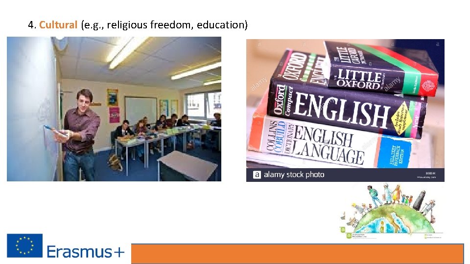 4. Cultural (e. g. , religious freedom, education) 
