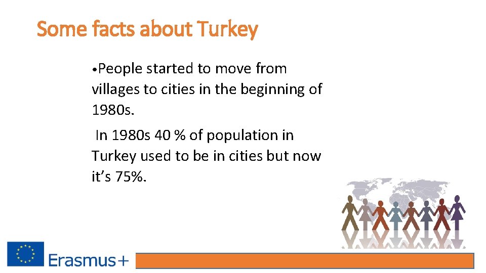 Some facts about Turkey • People started to move from villages to cities in