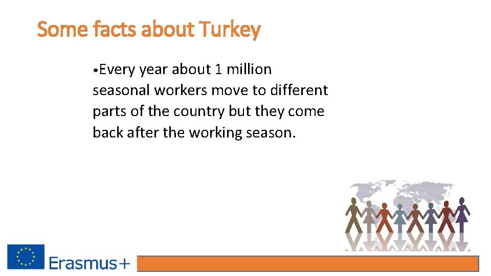 Some facts about Turkey • Every year about 1 million seasonal workers move to