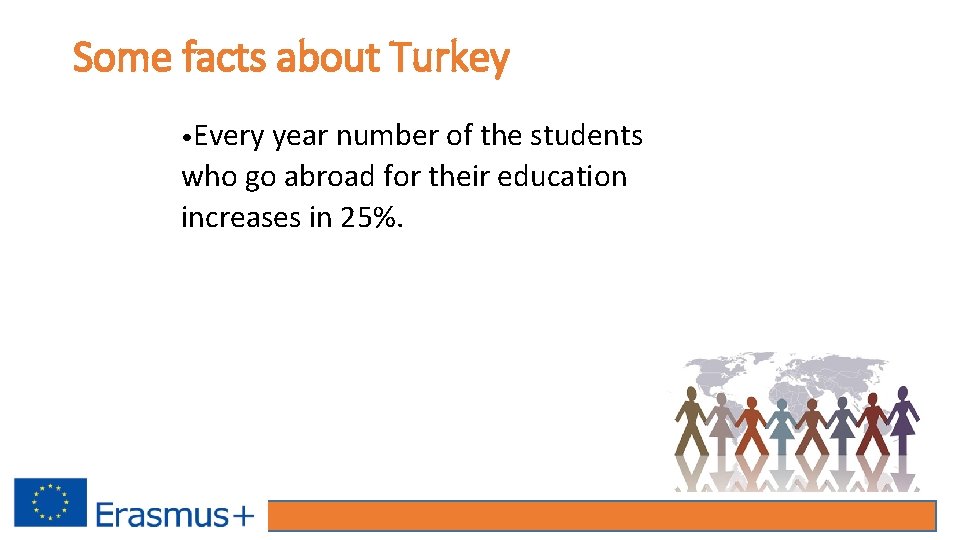 Some facts about Turkey • Every year number of the students who go abroad