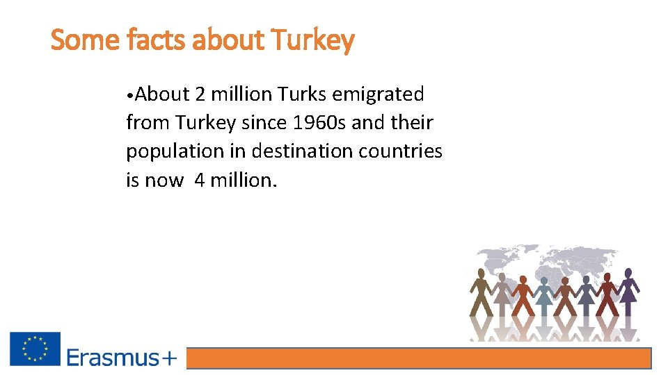 Some facts about Turkey • About 2 million Turks emigrated from Turkey since 1960