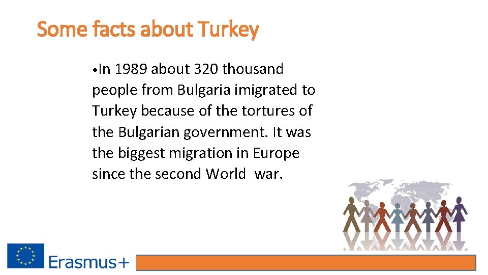 Some facts about Turkey • In 1989 about 320 thousand people from Bulgaria imigrated