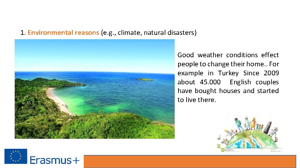 1. Environmental reasons (e. g. , climate, natural disasters) Good weather conditions effect people