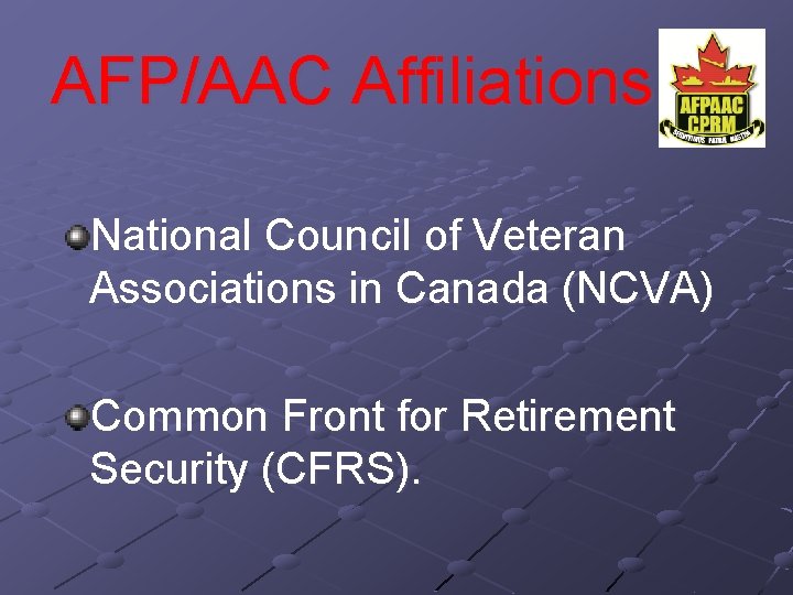 AFP/AAC Affiliations National Council of Veteran Associations in Canada (NCVA) Common Front for Retirement