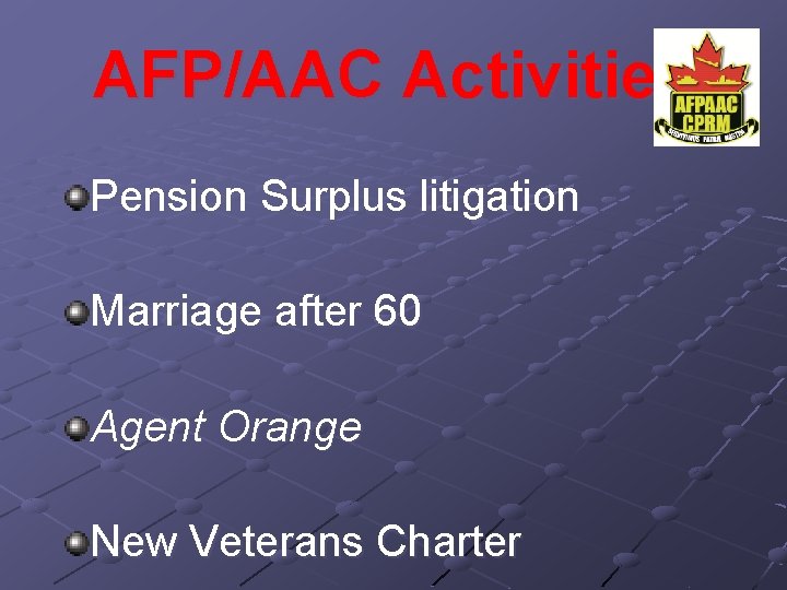 AFP/AAC Activities Pension Surplus litigation Marriage after 60 Agent Orange New Veterans Charter 