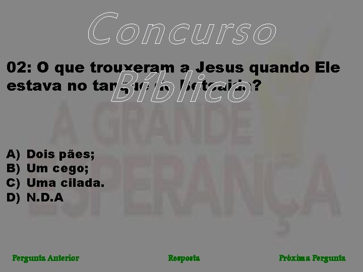 Concurso Bíblico 02: O que trouxeram a Jesus quando Ele estava no tanque de