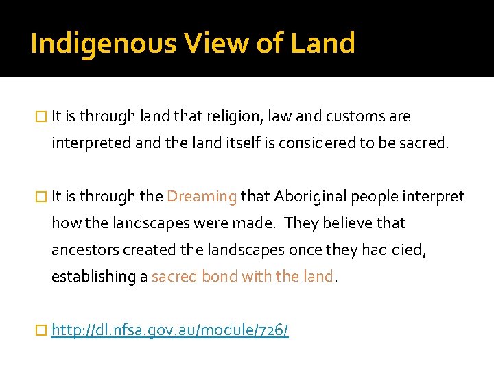 Indigenous View of Land � It is through land that religion, law and customs