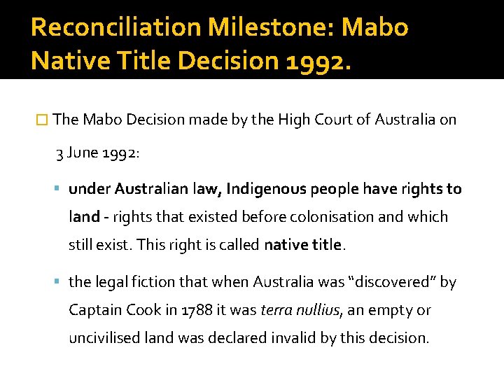 Reconciliation Milestone: Mabo Native Title Decision 1992. � The Mabo Decision made by the