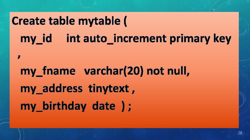 Create table mytable ( my_id int auto_increment primary key , my_fname varchar(20) not null,