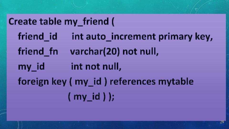 Create table my_friend ( friend_id int auto_increment primary key, friend_fn varchar(20) not null, my_id