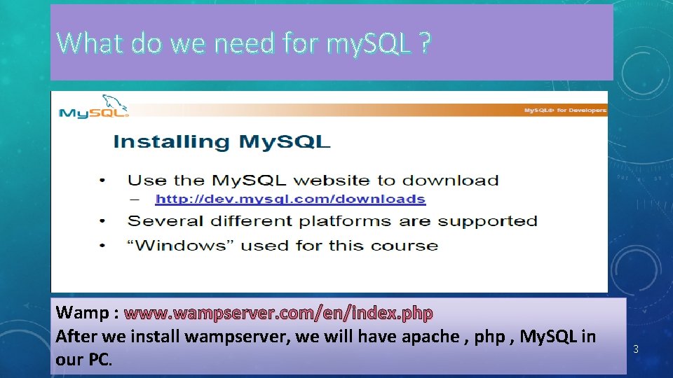 What do we need for my. SQL ? Wamp : www. wampserver. com/en/index. php