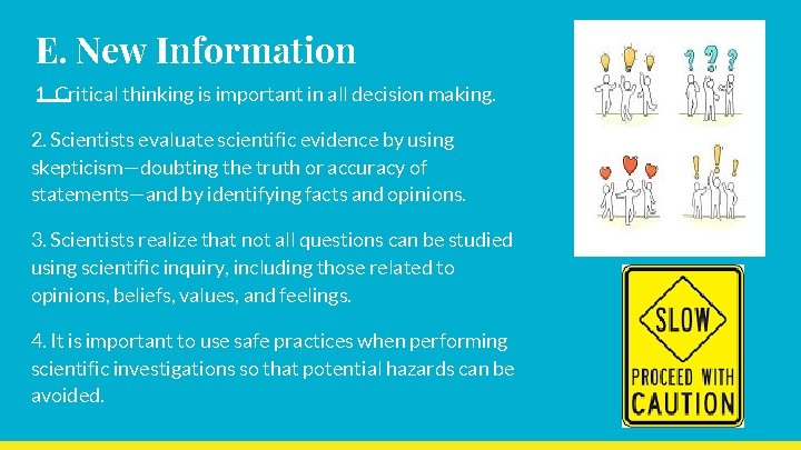 E. New Information 1. Critical thinking is important in all decision making. 2. Scientists