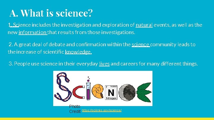 A. What is science? 1. Science includes the investigation and exploration of natural events,
