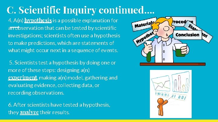 C. Scientific Inquiry continued…. 4. A(n) hypothesis is a possible explanation for an observation