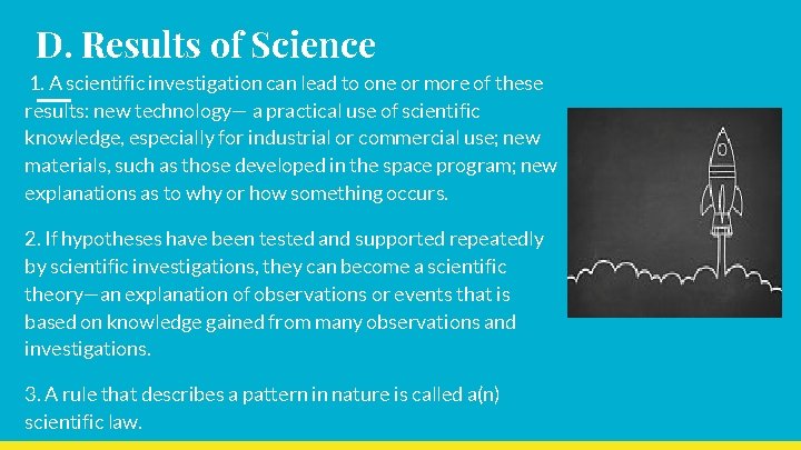 D. Results of Science 1. A scientific investigation can lead to one or more