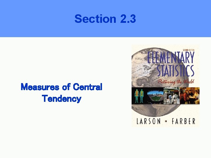 Section 2. 3 Measures of Central Tendency 