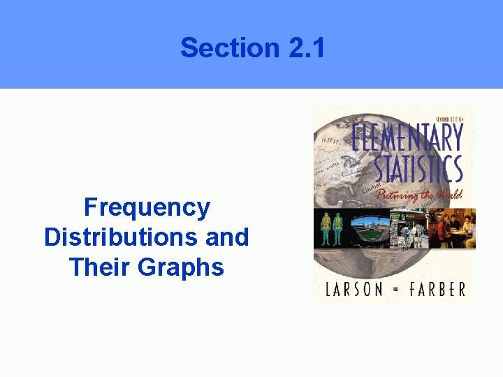 Section 2. 1 Frequency Distributions and Their Graphs 