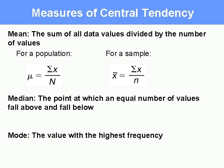 Measures of Central Tendency Mean: The sum of all data values divided by the