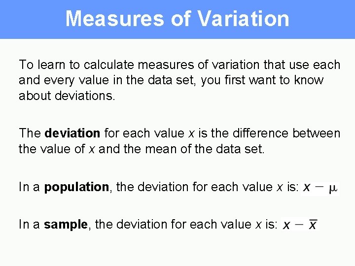 Measures of Variation To learn to calculate measures of variation that use each and