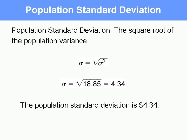 Population Standard Deviation: The square root of the population variance. The population standard deviation