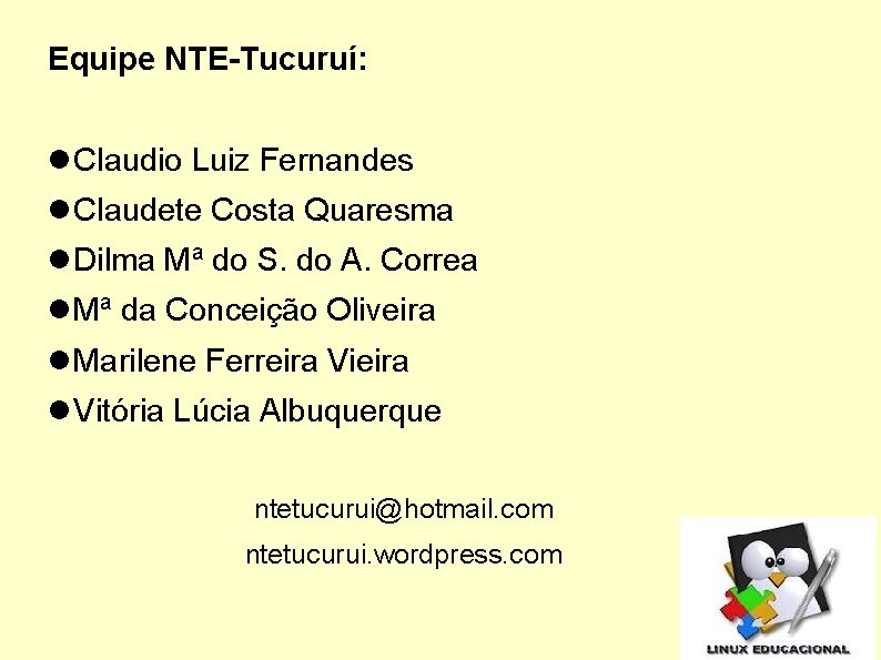 Equipe NTE-Tucuruí: Claudio Luiz Fernandes Claudete Costa Quaresma Dilma Mª do S. do A.