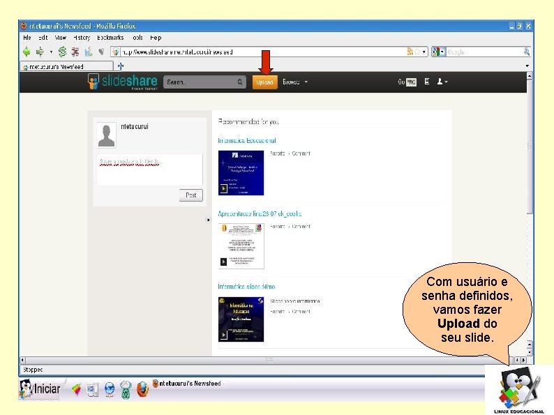 Com usuário e senha definidos, vamos fazer Upload do seu slide. 