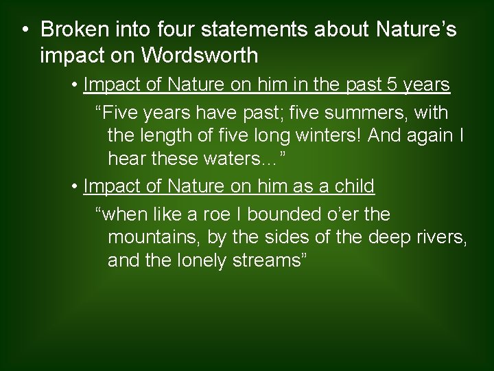  • Broken into four statements about Nature’s impact on Wordsworth • Impact of