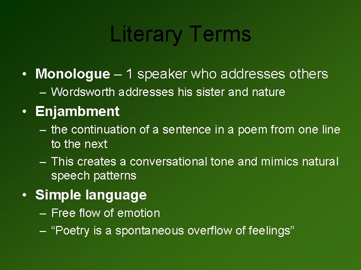 Literary Terms • Monologue – 1 speaker who addresses others – Wordsworth addresses his