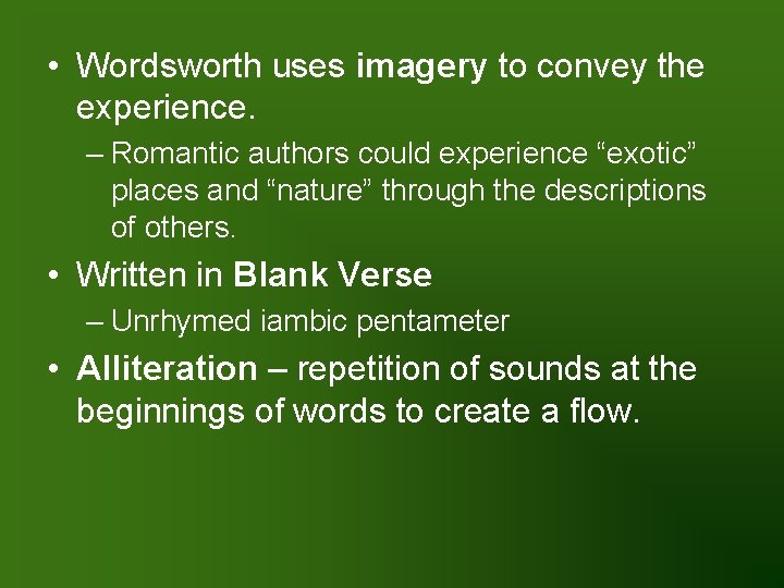  • Wordsworth uses imagery to convey the experience. – Romantic authors could experience