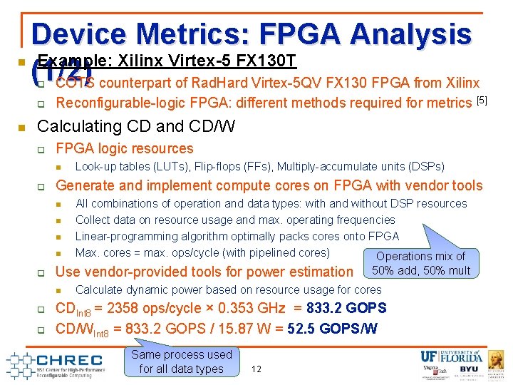 n Device Metrics: FPGA Analysis Example: Xilinx Virtex-5 FX 130 T (1/2) COTS counterpart
