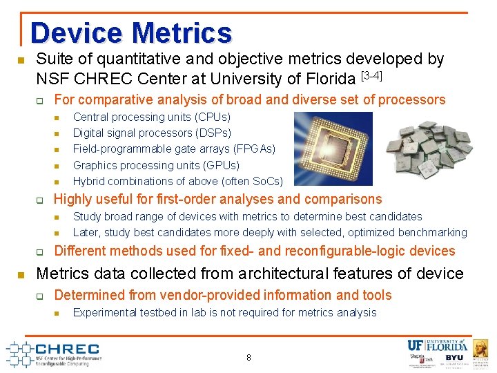 Device Metrics n Suite of quantitative and objective metrics developed by NSF CHREC Center