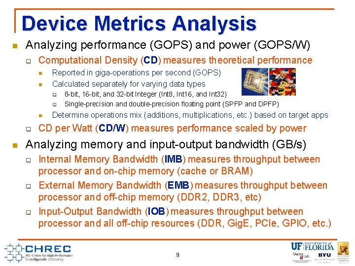 Device Metrics Analysis n Analyzing performance (GOPS) and power (GOPS/W) q Computational Density (CD)