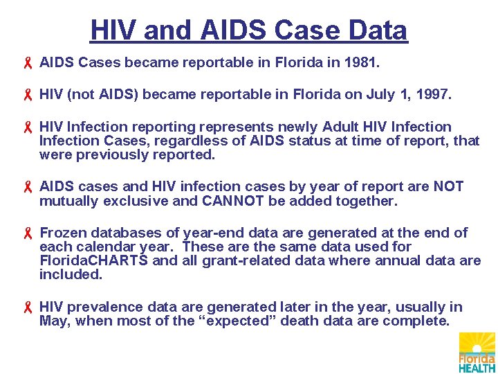 HIV and AIDS Case Data AIDS Cases became reportable in Florida in 1981. HIV